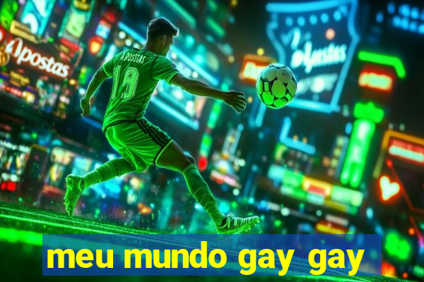 meu mundo gay gay